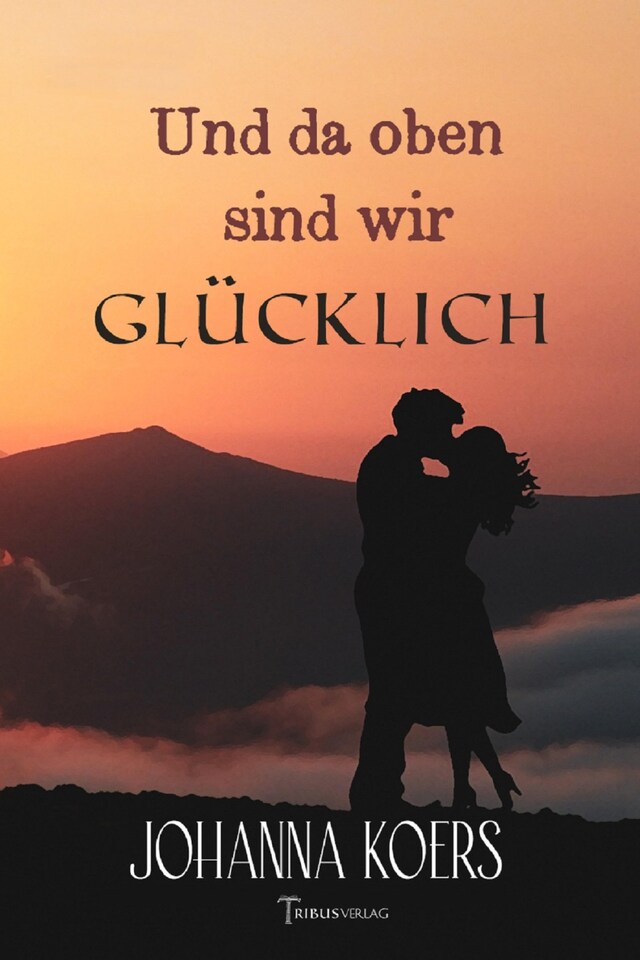 Couverture de livre pour Und da oben sind wir glücklich