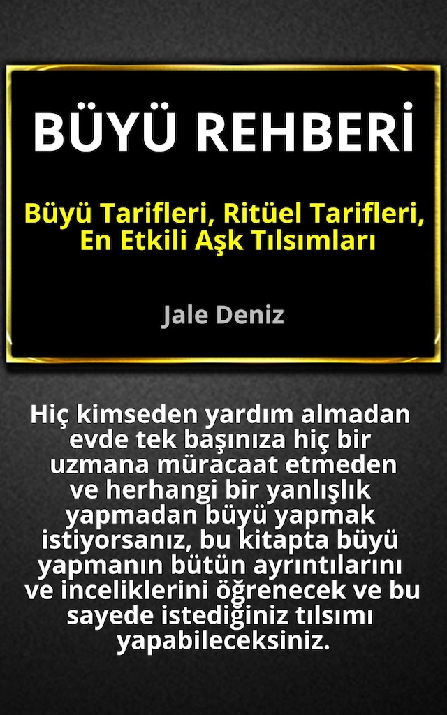 Copertina del libro per BÜYÜ REHBERİ - Büyü Tarifleri, Ritüel Tarifleri, Aşk Tılsımları: Evde Yapılabilen En Etkili Büyüler