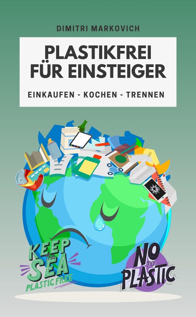 Okładka książki dla Plastikfrei für Einsteiger - wie du die Umwelt ein Stück verbessern kannst !