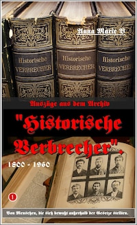 Auszüge aus dem Archiv "Historische Verbrecher".