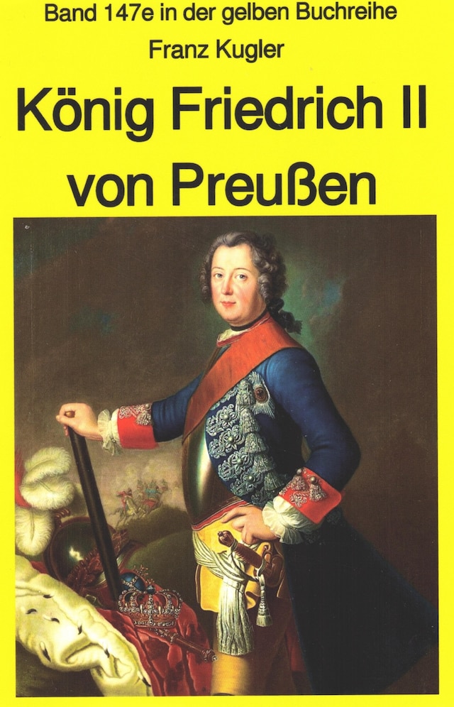 Book cover for Franz Kugler: König Friedrich II von Preußen – Lebensgeschichte des "Alten Fritz"