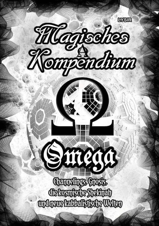 Buchcover für Magisches Kompendium - OMEGA - Channelings, Gnosis, die kosmische Shekinah und neue kabbalistische Welten