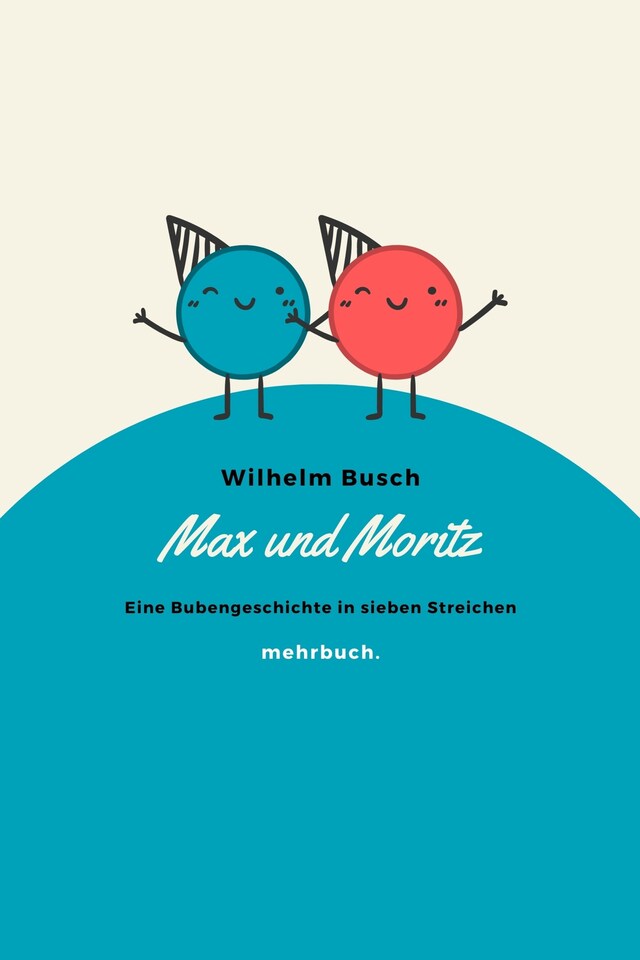 Book cover for Max und Moritz: Eine Bubengeschichte in sieben Streichen