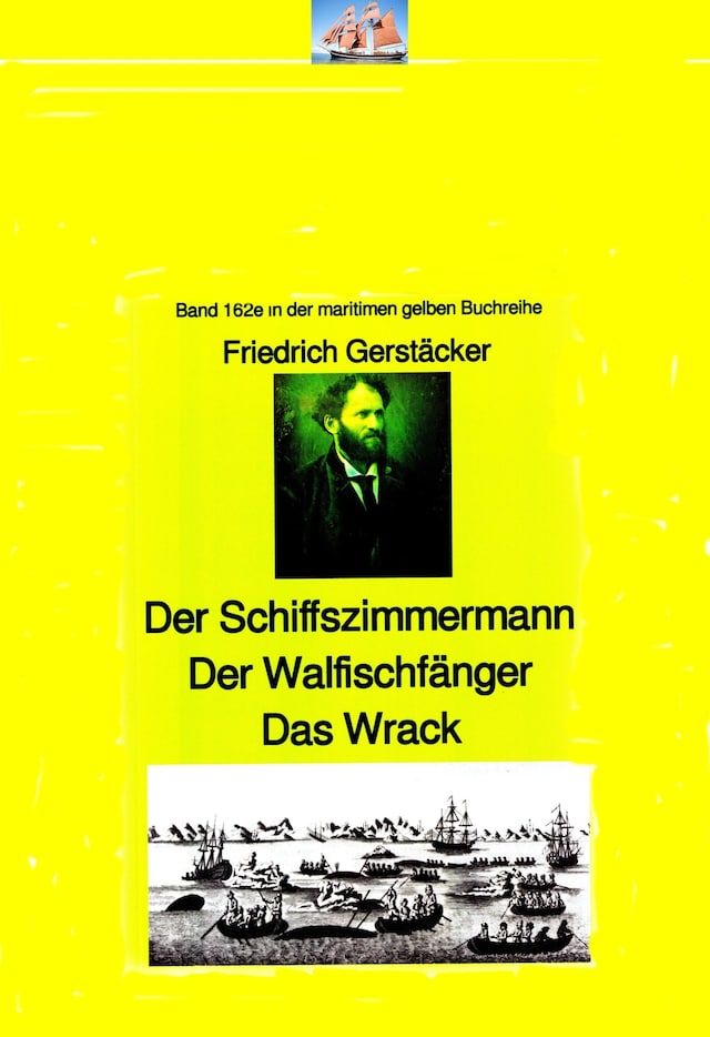 Buchcover für Friedrich Gerstäcker: Schiffszimmermann – Walfischfänger – Das Wrack