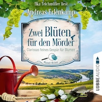 Zwei Blüten für den Mörder - Clarissas feines Gespür für Blumen - Mosel-Krimi, Teil 2 (Ungekürzt)
