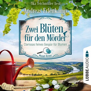 Zwei Blüten für den Mörder - Clarissas feines Gespür für Blumen - Mosel-Krimi, Teil 2 als Hörbuch