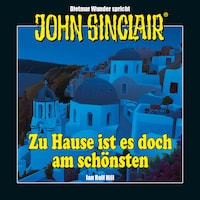 John Sinclair - Zu Hause ist es doch am schönsten - Eine humoristische John Sinclair-Story (Ungekürzt)