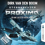 Die letzte Schlacht - Sternkreuzer Proxima, Folge 11 (Ungekürzt)