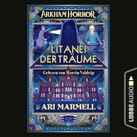 Arkham Horror - Litanei der Träume (Ungekürzt)