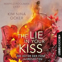 The Lie in Your Kiss - Die Hüter der fünf Jahreszeiten, Teil 1 (Ungekürzt)