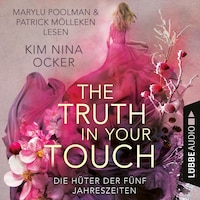 The Truth in Your Touch - Die Hüter der fünf Jahreszeiten, Teil 2 (Ungekürzt)