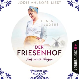 Der Friesenhof: Auf neuen Wegen - Die Teehändler-Saga, Teil 1 als Hörbuch