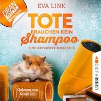 Eine explosive Mischung - Tote brauchen kein Shampoo - Allgäu-Krimi, Folge 5 (Ungekürzt)