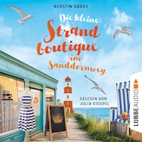 Die kleine Strandboutique im Sanddornweg - Herzklopfen im Sanddornweg, Teil 1 (Ungekürzt)