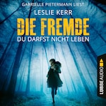 Die Fremde - Du darfst nicht leben (Ungekürzt)
