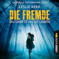 Die Fremde - Du darfst nicht leben (Ungekürzt)