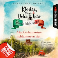 Alte Geheimnisse schlummern tief - Kloster, Mord und Dolce Vita - Schwester Isabella ermittelt, Folge 15 (Ungekürzt)