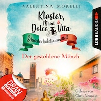 Der gestohlene Mönch - Kloster, Mord und Dolce Vita - Schwester Isabella ermittelt, Folge 17 (Ungekürzt)