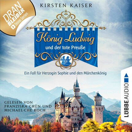 König Ludwig und der tote Preuße - Neuschwanstein-Krimi - Ein Fall für Herzogin Sophie und den Märchenkönig, Teil 1 (Ungekürzt) bookCoverFor