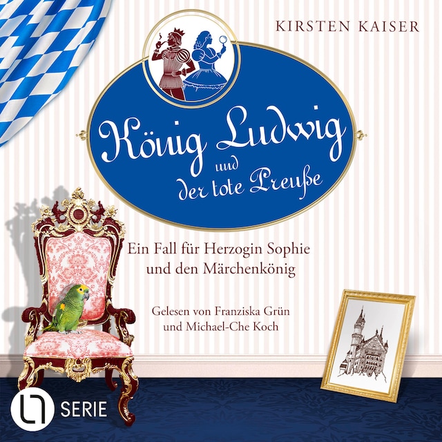 Book cover for König Ludwig und der tote Preuße - Neuschwanstein-Krimi - Ein Fall für Herzogin Sophie und den Märchenkönig, Teil 1 (Ungekürzt)