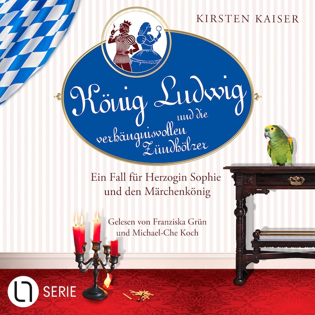 Book cover for König Ludwig und die verhängnisvollen Zündhölzer - Neuschwanstein-Krimi - Ein Fall für Herzogin Sophie und den Märchenkönig, Teil 6 (Ungekürzt)