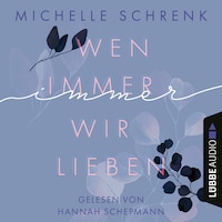 Wen immer wir lieben - Immer-Trilogie, Teil 1 (Ungekürzt)