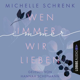 Wen immer wir lieben - Immer-Trilogie, Teil 1 als Hörbuch