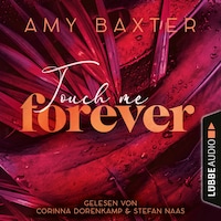 Touch me forever - Now and Forever-Reihe, Teil 3 (Ungekürzt)