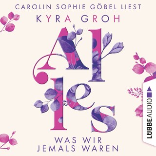 Alles was wir jemals waren - Alles-Trilogie, Teil 3 als Hörbuch