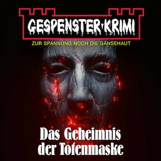 Gespenster-Krimi - Das Geheimnis der Totenmaske als Hörbuch