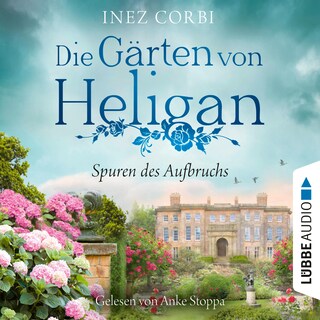 Die Gärten von Heligan - Spuren des Aufbruchs - Die verlorenen Gärten-Reihe, Teil 1 als Hörbuch