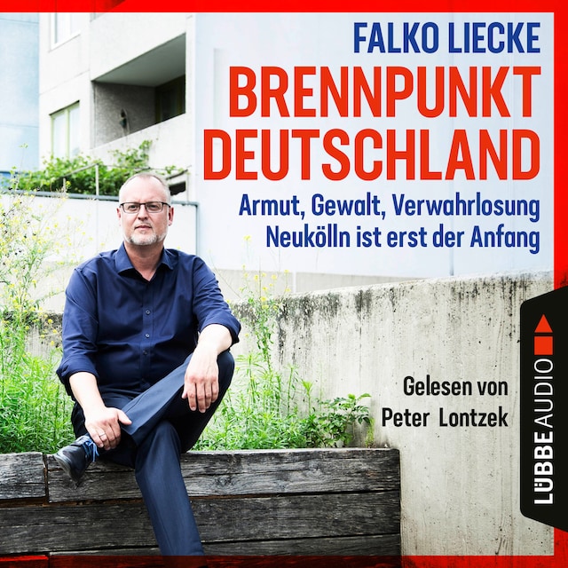 Book cover for Brennpunkt Deutschland - Armut, Gewalt, Verwahrlosung - Neukölln ist erst der Anfang (Ungekürzt)