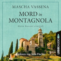 Mord in Montagnola - Moira Rusconi ermittelt - Ein Tessin-Krimi, Teil 1 (Ungekürzt)