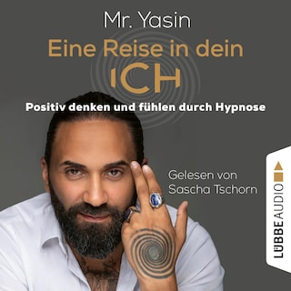 Eine Reise in dein Ich - Positiv denken und fühlen durch Hypnose als Hörbuch