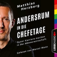 Andersrum in die Chefetage - Queer Karriere machen in der Männerwirtschaft (Ungekürzt)