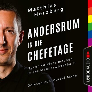 Andersrum in die Chefetage - Queer Karriere machen in der Männerwirtschaft als Hörbuch