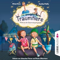 Die magischen Traumtiere - Wirbel um die Riesenohrspringmaus (Ungekürzt)