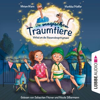Die magischen Traumtiere - Wirbel um die Riesenohrspringmaus als Hörbuch