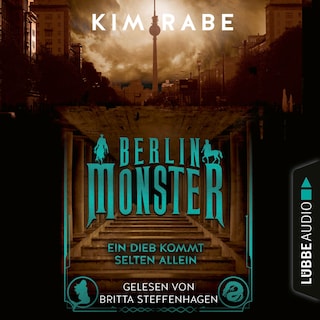 Berlin Monster - Ein Dieb kommt selten allein - Die Monster von Berlin-Reihe, Teil 2 als Hörbuch