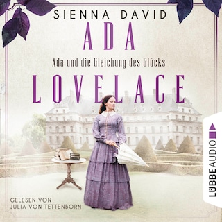 Ada und die Gleichung des Glücks - Ada Lovelace - Sie war ein Genie und träumte von Wahrheit und Liebe als Hörbuch