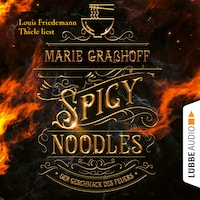 Spicy Noodles - Der Geschmack des Feuers (Ungekürzt)