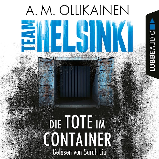 Book cover for Die Tote im Container - TEAM HELSINKI - Paula Pihlaja-Reihe, Teil 1 (Ungekürzt)