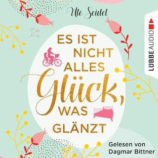 Es ist nicht alles Glück, was glänzt als Hörbuch