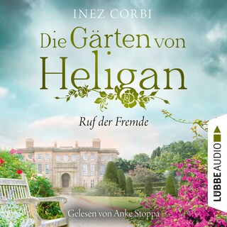 Die Gärten von Heligan - Ruf der Fremde - Die verlorenen Gärten-Reihe, Teil 2 als Hörbuch