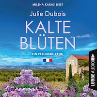 Kalte Blüten - Ein Périgord-Krimi, Teil 2 (Ungekürzt)