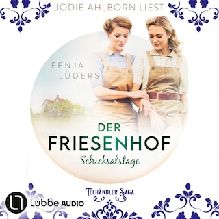 Der Friesenhof - Schicksalstage - Die Teehändler-Saga, Teil 2 als Hörbuch