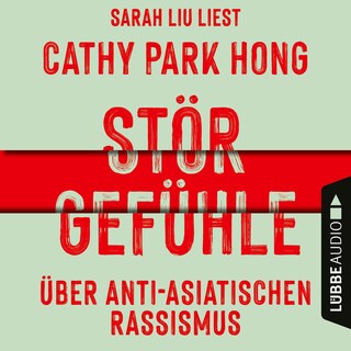 Störgefühle - Über anti-asiatischen Rassismus als Hörbuch
