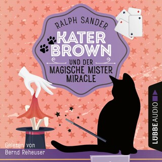 Kater Brown und der Magische Mister Miracle - Ein Kater Brown-Krimi, Teil 7 als Hörbuch