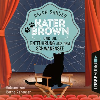 Kater Brown und die Entführung aus dem Schwanensee - Ein Kater Brown-Krimi, Teil 9 als Hörbuch