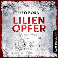 Lilienopfer. Dein Tod gehört mir - Jakob Diehl-Reihe, Teil 1 (Ungekürzt)